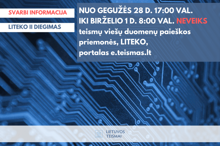SVARBU: birželio 1 d. startuoja LITEKO II, neveiks teismų sistemos